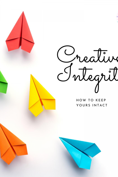 Creative Integrity - How to Keep Yours Intact