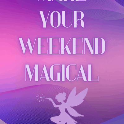 Make Your Weekend Magical